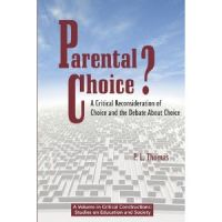 Parental Choice?: A Critical Reconsideration of Choice and the Debate About Choice (PB) (Critical Constructions: Studies on Education and Society)