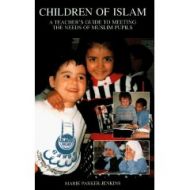 Children Of Islam - A Teacher's Guide To Meeting The Needs Of Muslim Pupils